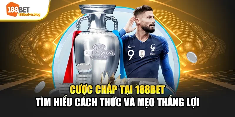 cuoc-chap-tai-188bet-tim-hieu-cach-thuc-va-meo-thang-loi