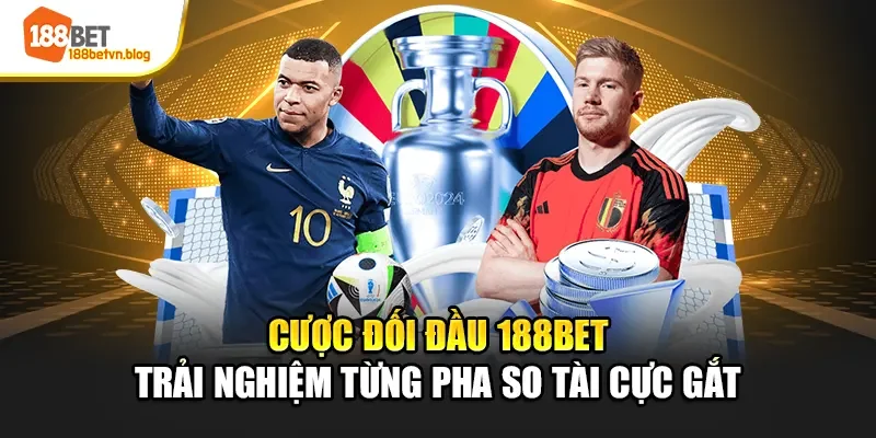 cuoc-doi-dau-188bet-trai-nghiem-tung-pha-so-tai-cuc-gat