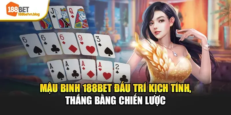 mau-binh-188bet-dau-tri-kich-tinh-thang-bang-chien-luoc